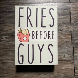 NEVER USED: “Fries Before Guys” wall art. 5x7